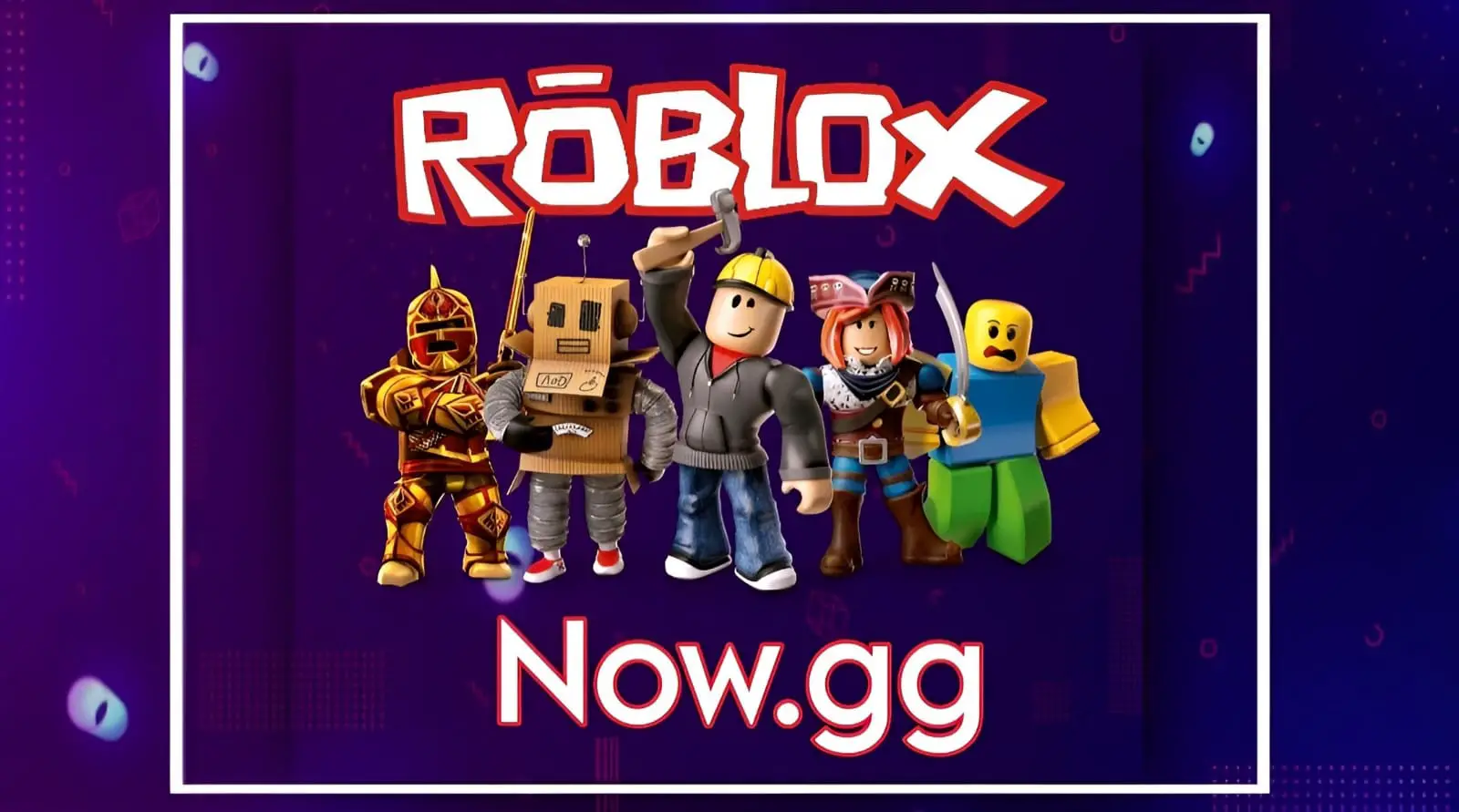 Roblox Now.gg: How to Play Roblox Online Without Having to Download